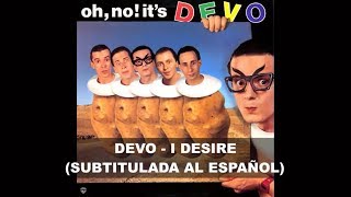 Devo - I Desire (Subtitulos en Español)