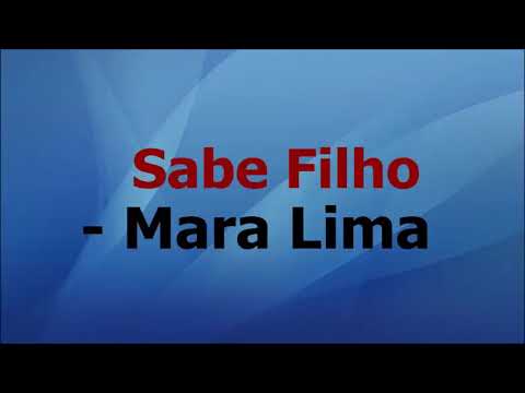 Sabe Filho - Mara Lima com letra