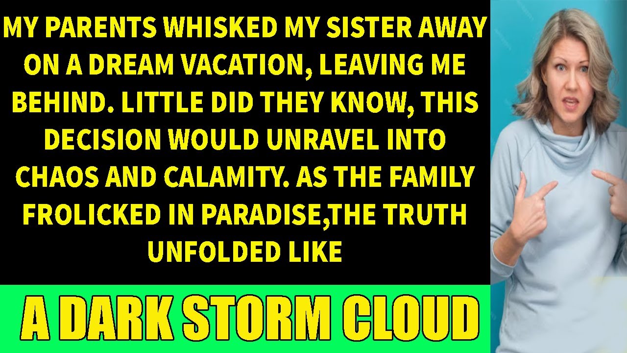 "My Parents Chose My Sister Over Me for Vacation—She Ruined It and Got Arrested!"