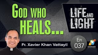 God Who Heals | Life and Light | Episode 37