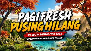 Download lagu DJ SLOW TERBARU 2026 PALING ENAK DIDENGAR PAGI HARI | DJ SANTAI BUAT BELAJAR, KERJA JADI FOKUS mp3