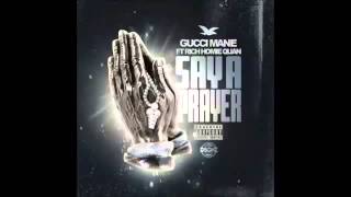 Gucci Mane - Say A Prayer ft  Rich Homie Quan
