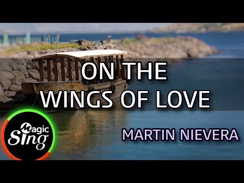 [MAGICSING Karaoke] MARTIN NIEVERA_ON THE WINGS OF LOVE karaoke | Tagalog