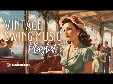 Vintage Swing Music Playlist - 1930s 1940s songs