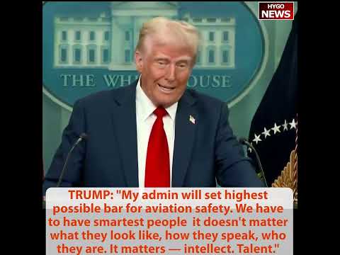 Trump assures is SAFE to fly, highest standard, smartest people, sharpest intellect Talent