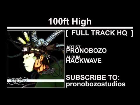 02 Pronobozo - Hackwave - 100ft High [FULL TRACK HQ]