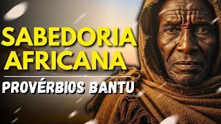 50 Provérbios Bantu que Vão Mudar Sua Mente | Sabedoria Ancestral Africana 
