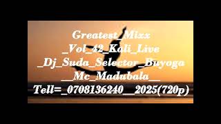 Download lagu Greatest Mixx Vol 42 Kali Live Dj Suda Selector Buyoga  Mc Madubala  Tell= 0708136240  2025720p mp3