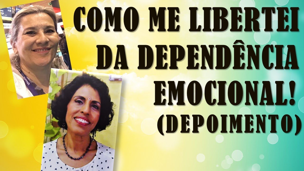 COMO ME LIBERTEI DA DEPENDÊNCIA EMOCIONAL (DEPOIMENTO)