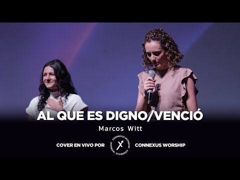 AL QUE ES DIGNO/ VENCIÓ | Marcos Witt- Cover Connexus Worship