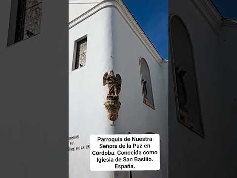 PARROQUIA DE NUESTRA SEÑORA DE LA PAZ: CONOCIDA COMO IGLESIA DE SAN BASILIO EN CÓRDOBA. España.