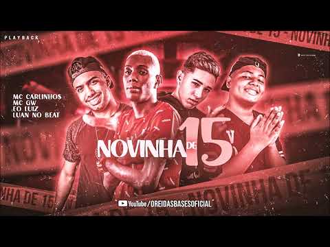ÉO LUIZ, MC CARLINHOS, MC GW E LUAN NO BEAT - NOVINHA DE 15 - PLAYBACK OFICIAL