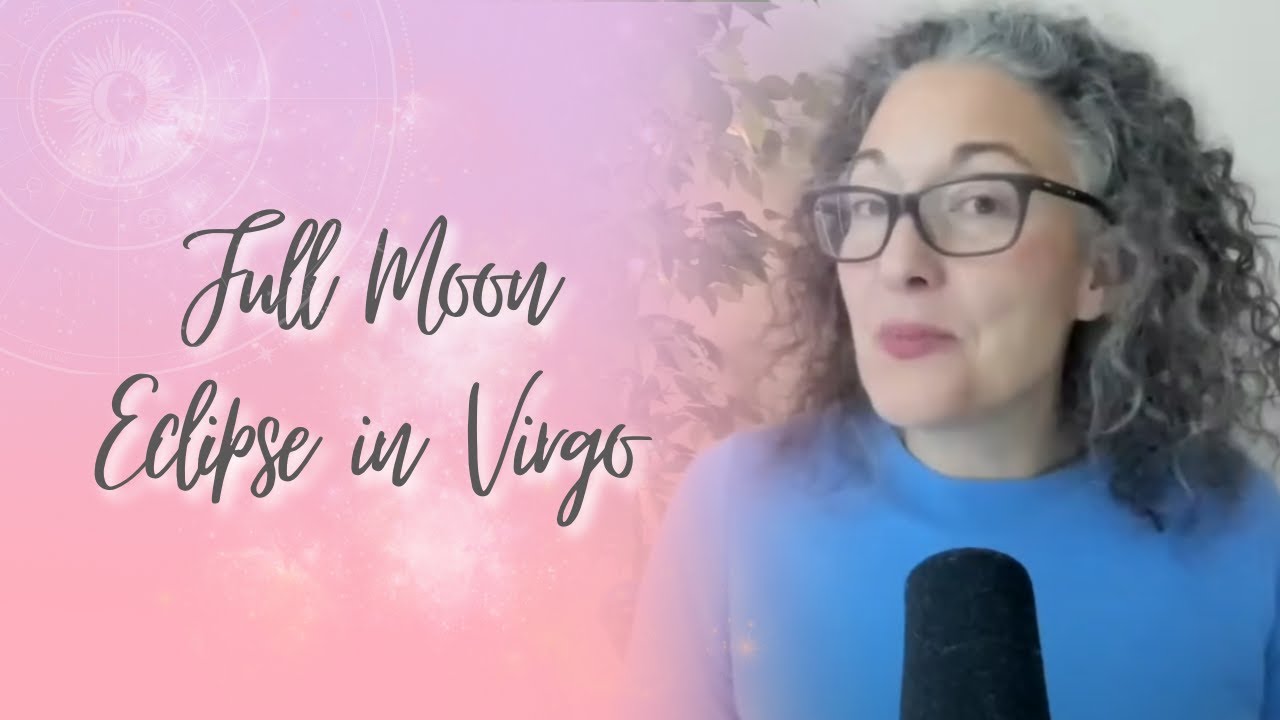 Full Moon Eclipse in Virgo: Unsettling and Chaotic Energy #eclipse #virgo #fullmoon #astrology