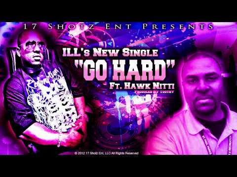 ILL - Go Hard Ft. Hawk Nitii