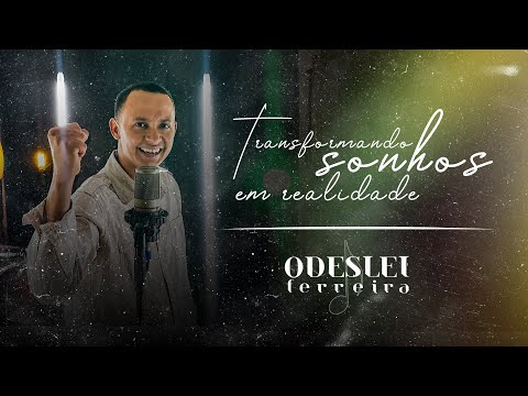 Transformando Sonhos Em Realidade - Odeslei…