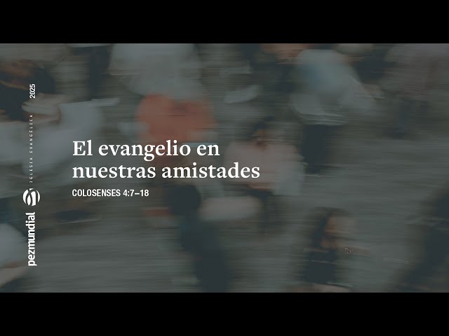El evangelio en nuestras amistades