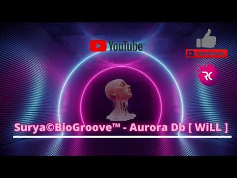 Surya©BioGroove™ - Aurora Db [ WiLL ]