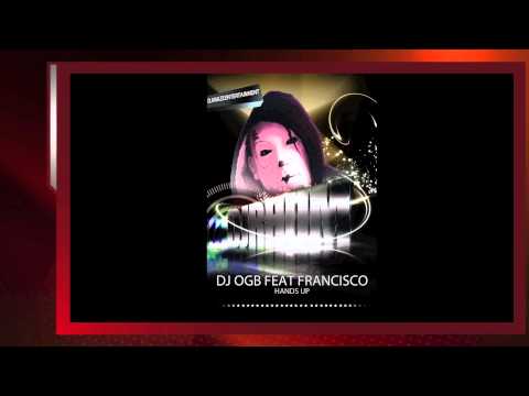 DJ OGB FEAT FRANCISCO - HANDS UP (DJRHUM REMIX)