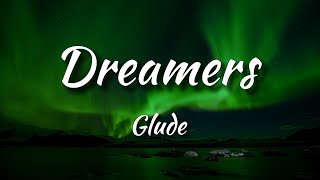 Glude - Dreamers Lyrics