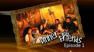 Dinner With Friends: Episode 1