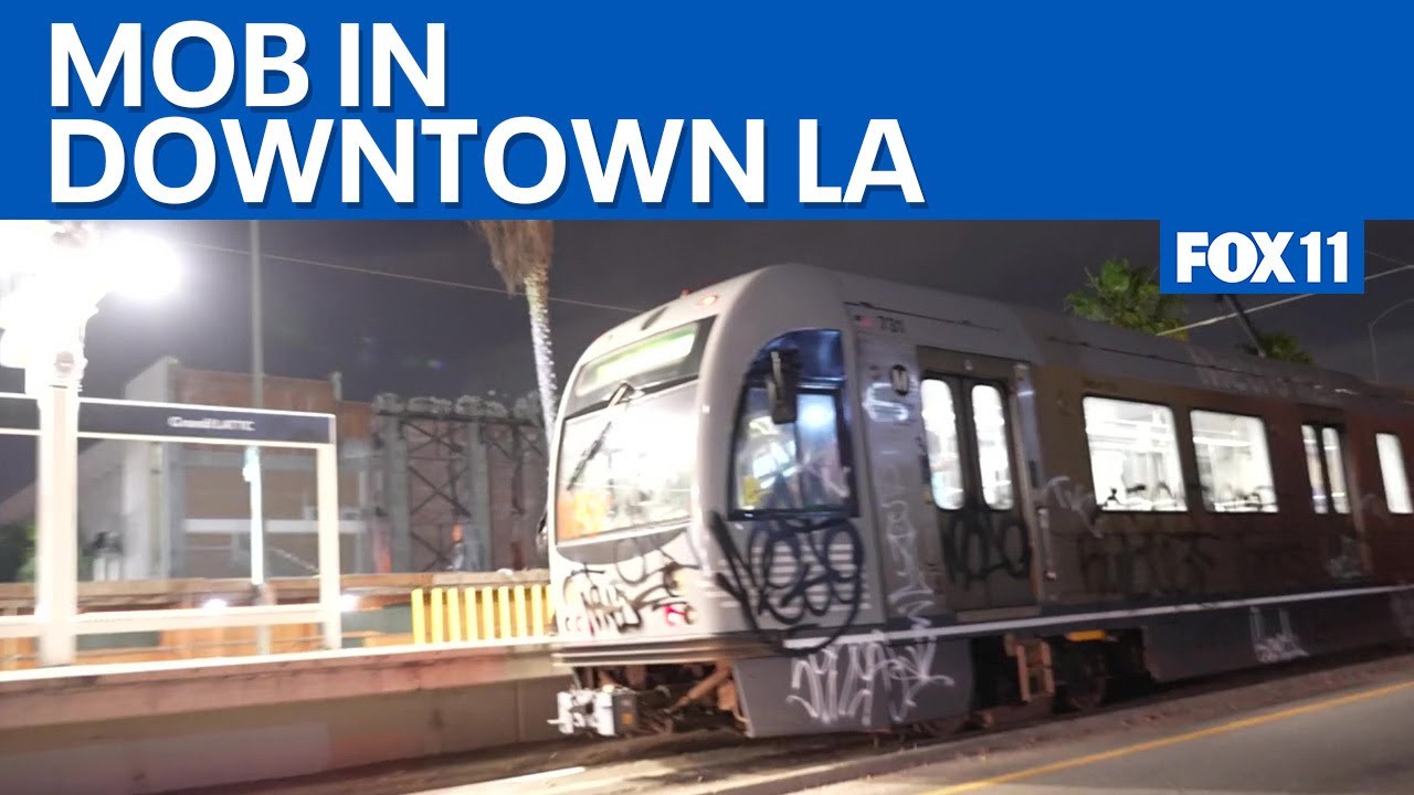 Mob in downtown LA damages buildings, stops trains  | FOX 11 LA