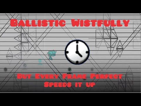 Ballsitic Wistfully But Every Frame Perfect Speeds it up