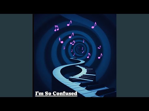 I'm So Confused