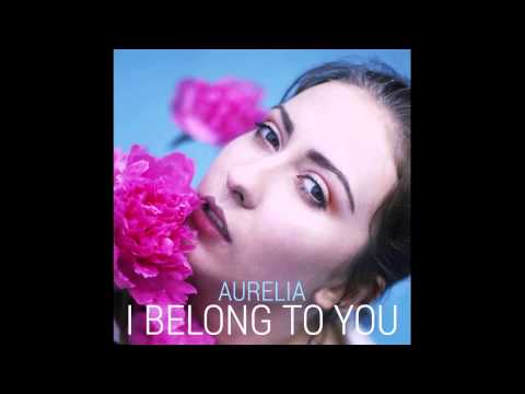 Aurelia - I Belong to You ( official audio )