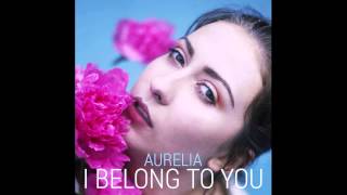 Aurelia - I Belong to You ( official audio )