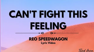 Can&#39;t Fight This Feeling - REO Speedwagon (Lyrics Video)