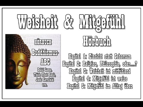 Weisheit & Mitgefühl - Die Grundprinzipien des Buddhismus ( Hörbuch )
