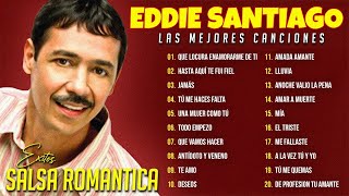 EDDIE SANTIAGO MIX ÉXITOS SALSA ROMANTICA MIX 2026 ~ SALSA MIX LO MEJOR CANCIONES DE EDDIE SANTIAGO