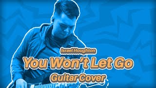 ISRAEL HOUGHTON - You Won&#39;t Let Go (Guitar Cover)