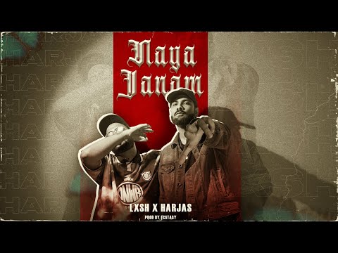 LXSH - Naya Janam Ft. @HARJASHARJAAYI (Prod. By ECSTASY) [Official Video]