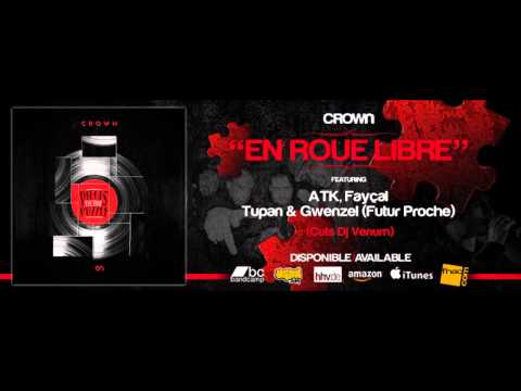 CROWN - "EN ROUE LIBRE" feat. ATK, Gwenzel, Fayçal & Tupan (Cuts: Dj Venum)