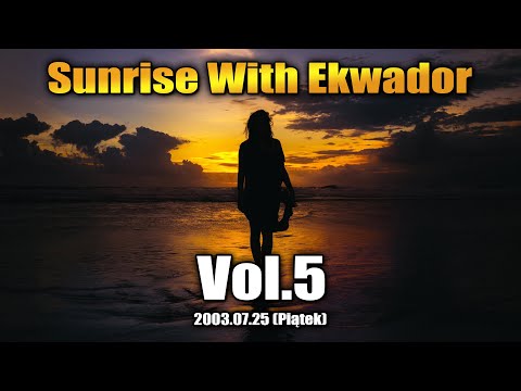 Klub Ekwador Manieczki 2003.07.25 Sunrise With Ekwador (Piatek) vol.5