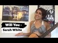 Will You - Sarah White Original