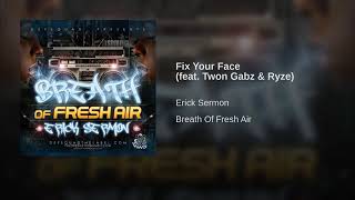 Erick Sermon - Fix Your Face feat  Twon Gabz &amp; Ryze