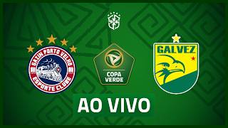 AO VIVO COM IMAGENS: PORTO VELHO x GALVEZ | COPA VERDE 2026 | 2ª RODADA