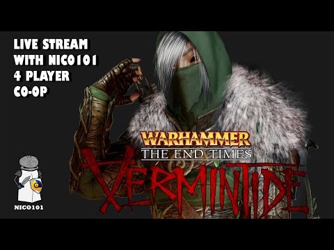 Warhammer Vermintide End Times Nico101 Live Stream  (FREE TO PLAY ON STEAM THIS WEEKEND)