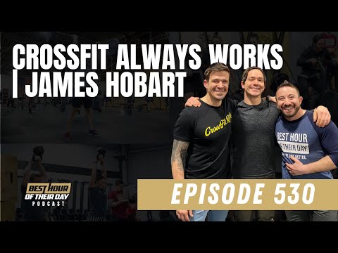 530. CrossFit Always Works | James Hobart