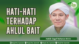 Download lagu Hati-Hati Terhadap Ahlul Bait || Dr. Habib Segaf Baharun M.H.I mp3 Download lagu Hati-Hati Terhadap Ahlul Bait || Dr. Habib Segaf Baharun M.H.I mp3
