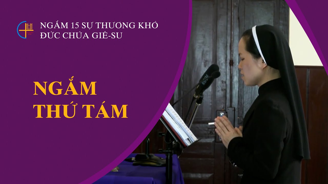 Ngắm thứ tám || Ngắm 15 sự thương khó Đức Chúa Giê-su