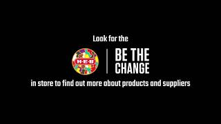 Be the Change | H-E-B