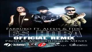 Es Hora (Remix) - Farruko Ft. Alexis &amp; Fido(CON LETRA)★REGGAETON 2011★