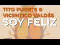 Tito Puente & Vicentico Valdés - Soy Feliz (Audio Oficial)