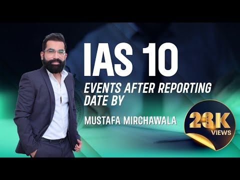IAS 10| Events After the Reporting Period | ACCA/ICAEW/CA Explained by Mustafa Mirchawala