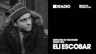 Defected In The House Radio Show 13.06.16 Guest Mix Eli Escobar