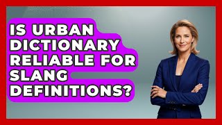 Is Urban Dictionary Reliable for Slang Definitions | SlangXplained