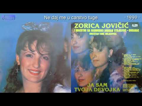 Zorica Jovicic - Ne daj me u carstvo tuge - (Audio 1990)